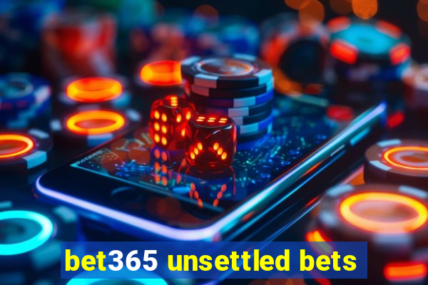 bet365 unsettled bets